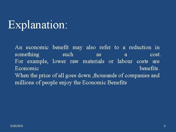 Explanation: An economic benefit may also refer to a reduction in something such as