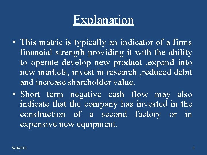 Explanation • This matric is typically an indicator of a firms financial strength providing