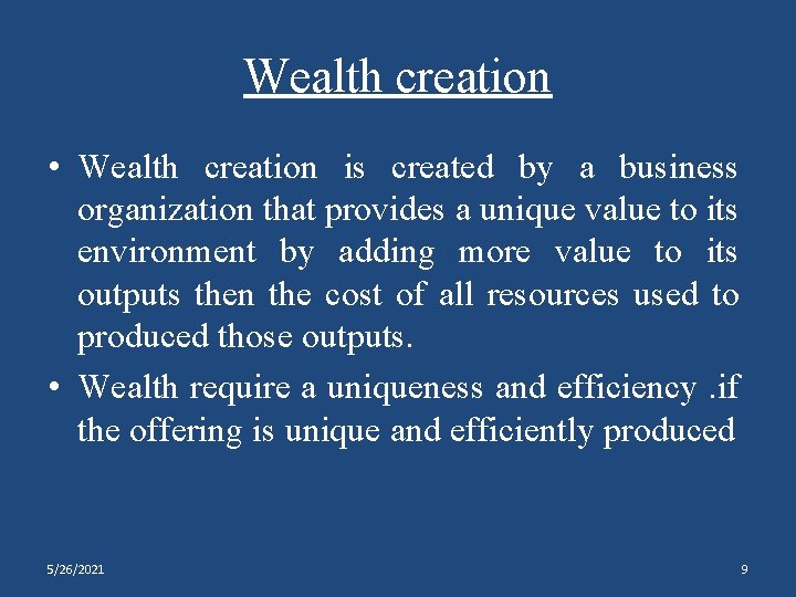 Wealth creation • Wealth creation is created by a business organization that provides a