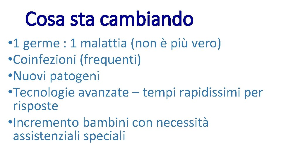 Cosa sta cambiando • 1 germe : 1 malattia (non è più vero) •