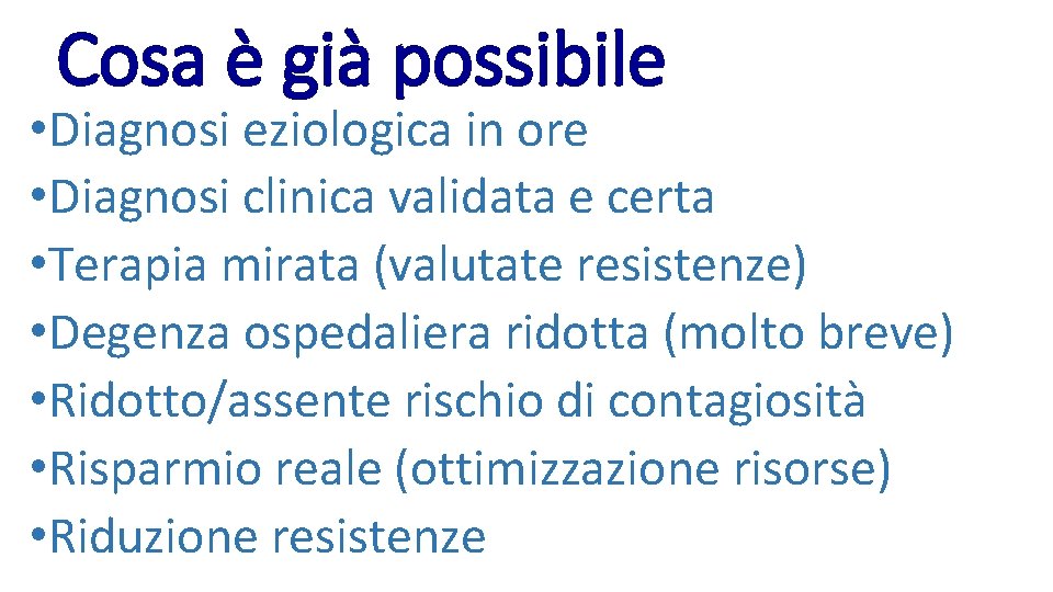 Cosa è già possibile • Diagnosi eziologica in ore • Diagnosi clinica validata e