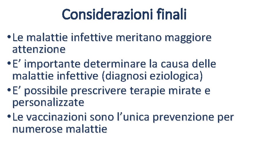 Considerazioni finali • Le malattie infettive meritano maggiore attenzione • E’ importante determinare la