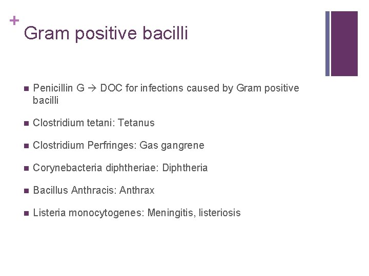 + Gram positive bacilli n Penicillin G DOC for infections caused by Gram positive