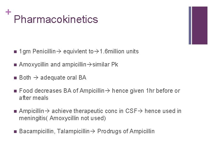 + Pharmacokinetics n 1 gm Penicillin equivlent to 1. 6 million units n Amoxycillin