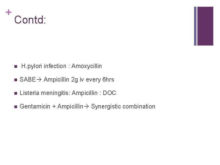 + Contd: n H. pylori infection : Amoxycillin n SABE Ampicillin 2 g iv