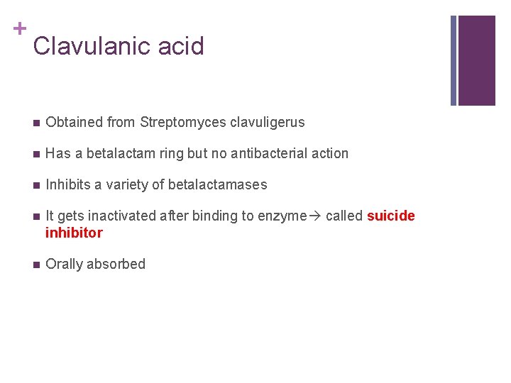 + Clavulanic acid n Obtained from Streptomyces clavuligerus n Has a betalactam ring but