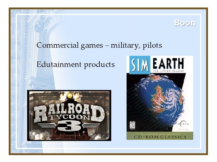 Boon Commercial games – military, pilots Edutainment products 