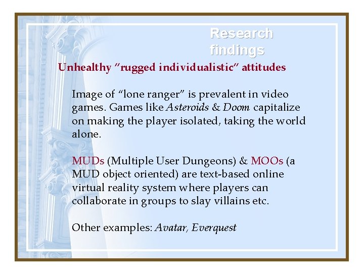 Research findings Unhealthy “rugged individualistic” attitudes Image of “lone ranger” is prevalent in video