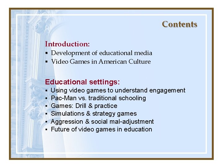 Contents Introduction: § Development of educational media § Video Games in American Culture Educational