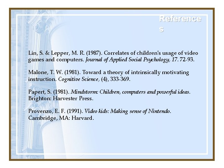 Reference s Lin, S. & Lepper, M. R. (1987). Correlates of children's usage of