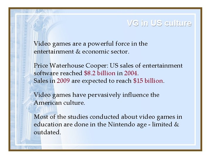 VG in US culture Video games are a powerful force in the entertainment &