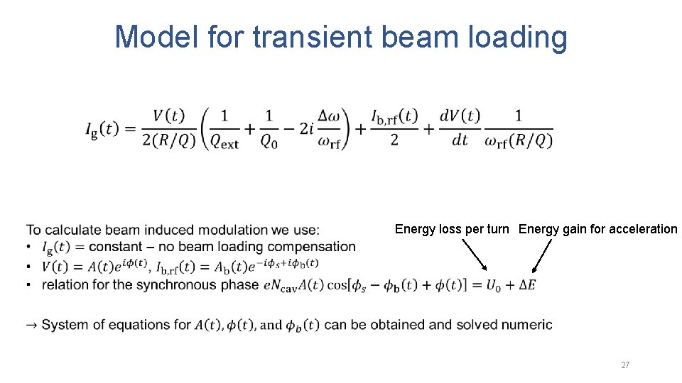 Model for transient beam loading Energy loss per turn Energy gain for acceleration 27