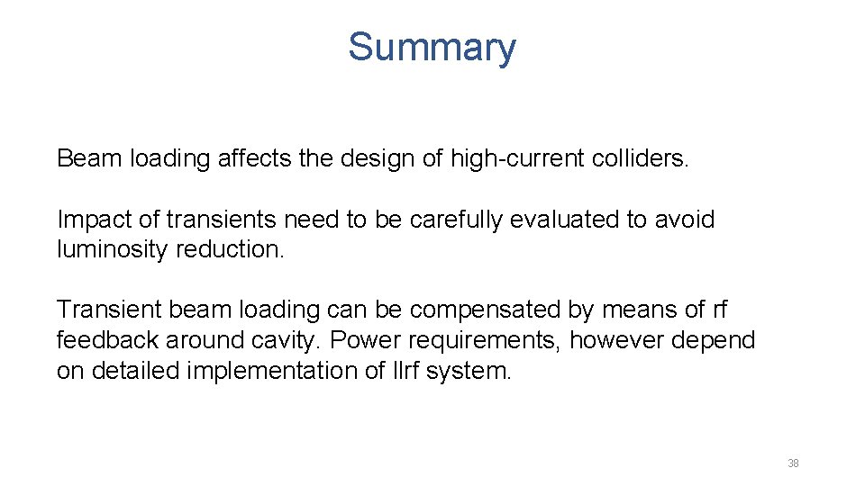 Summary Beam loading affects the design of high-current colliders. Impact of transients need to