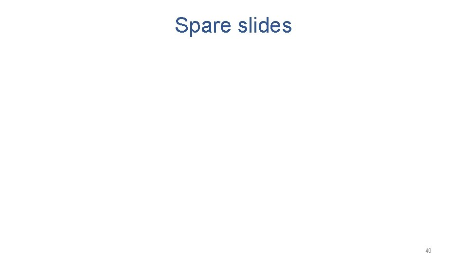 Spare slides 40 
