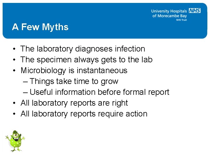 A Few Myths • The laboratory diagnoses infection • The specimen always gets to