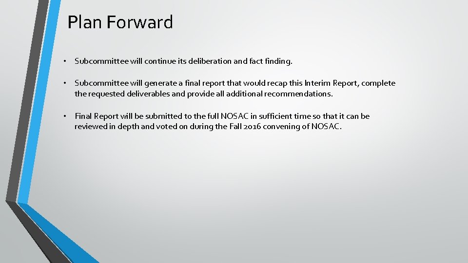 Plan Forward • Subcommittee will continue its deliberation and fact finding. • Subcommittee will