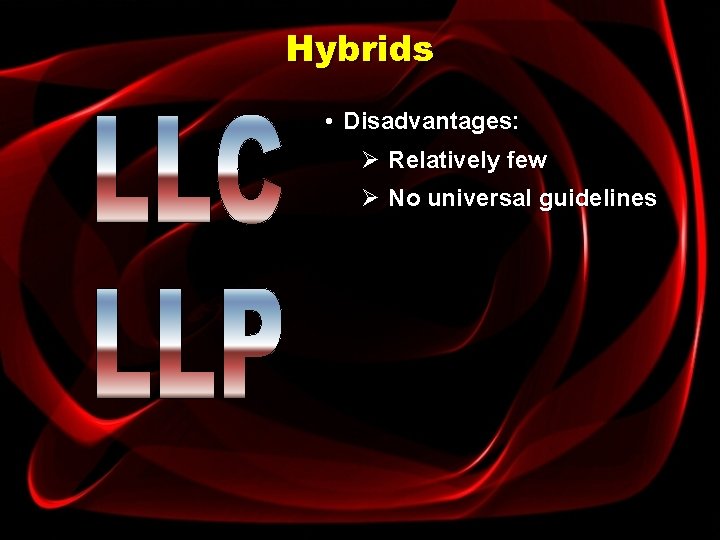 Hybrids • Disadvantages: Ø Relatively few Ø No universal guidelines 