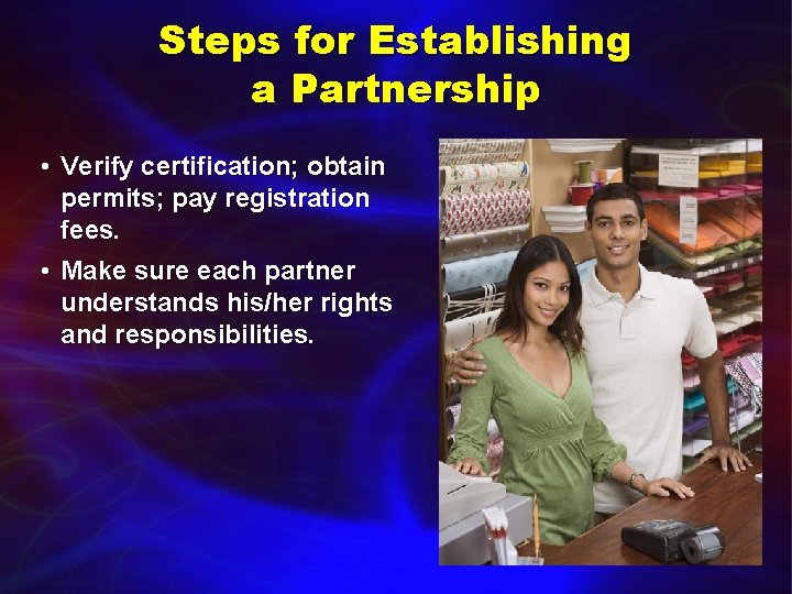 Steps for Establishing a Partnership • Verify certification; obtain permits; pay registration fees. •