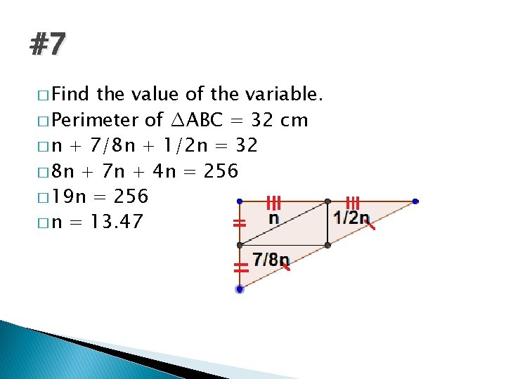 #7 � Find the value of the variable. � Perimeter of ∆ABC = 32