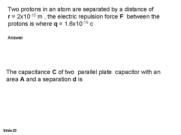 Two protons in an atom are separated by a distance of r = 2