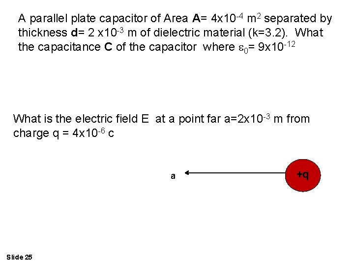 A parallel plate capacitor of Area A= 4 x 10 -4 m 2 separated