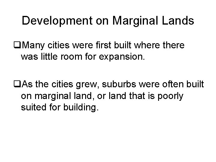 Development on Marginal Lands q. Many cities were first built where there was little