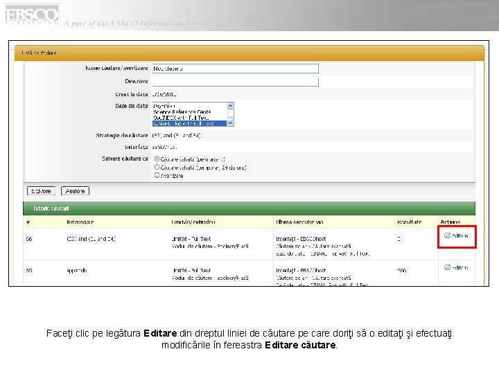 Faceţi clic pe legătura Editare din dreptul liniei de căutare pe care doriţi să
