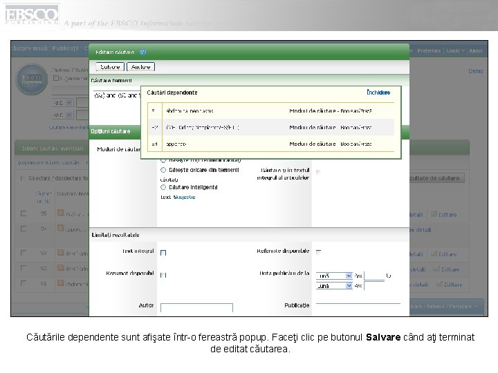 Căutările dependente sunt afişate într-o fereastră popup. Faceţi clic pe butonul Salvare când aţi