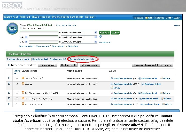 Puteţi salva căutările în folderul personal Contul meu EBSCOhost printr-un clic pe legătura Salvare