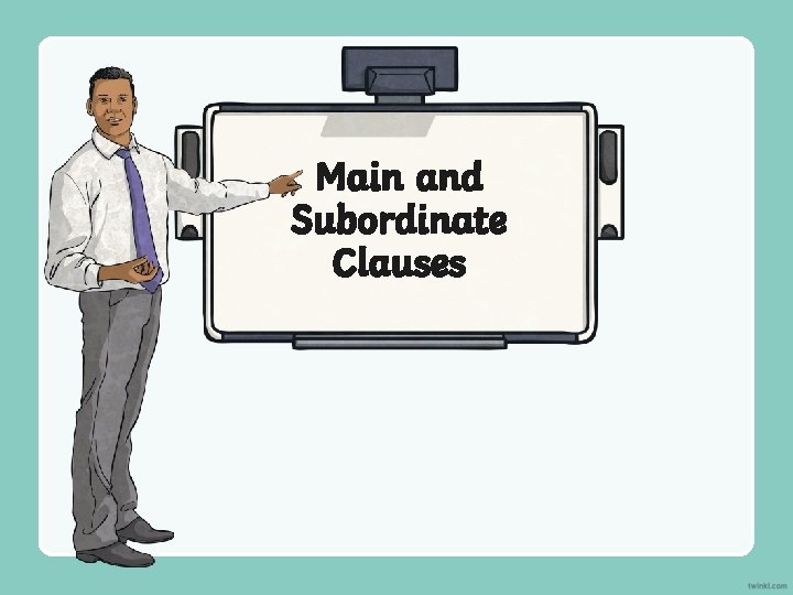 Main and Subordinate Clauses 