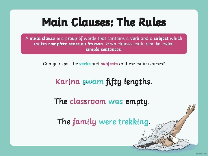 Main Clauses: The Rules A main clause is a group of words that contains