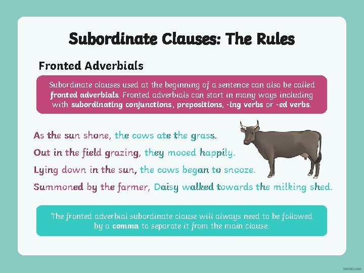 Subordinate Clauses: The Rules Fronted Adverbials Subordinate clauses used at the beginning of a