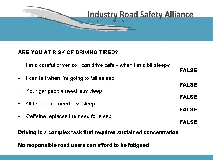 ARE YOU AT RISK OF DRIVING TIRED? • I’m a careful driver so I