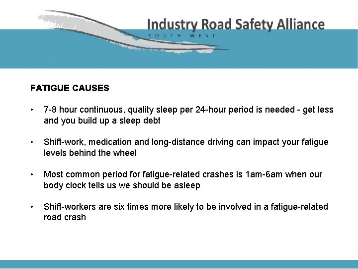 FATIGUE CAUSES • 7 -8 hour continuous, quality sleep per 24 -hour period is