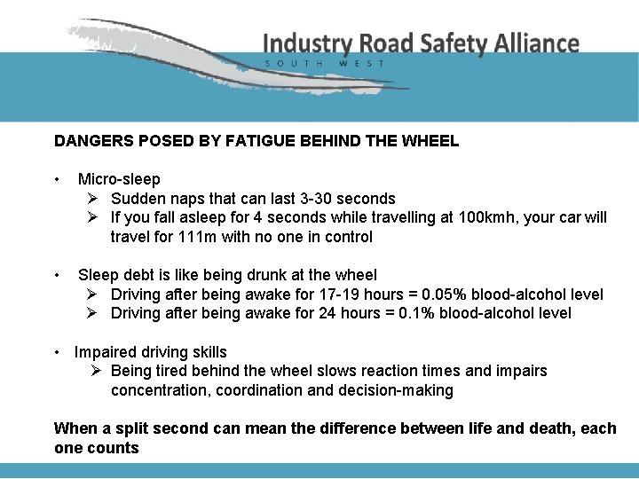 DANGERS POSED BY FATIGUE BEHIND THE WHEEL • Micro-sleep Ø Sudden naps that can