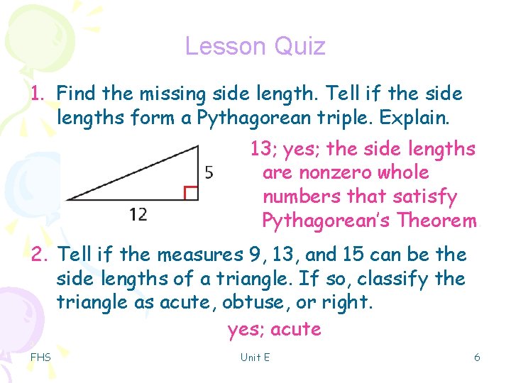 Lesson Quiz 1. Find the missing side length. Tell if the side lengths form