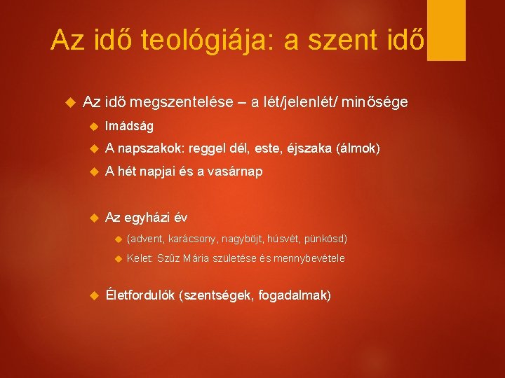 Az idő teológiája: a szent idő Az idő megszentelése – a lét/jelenlét/ minősége Imádság
