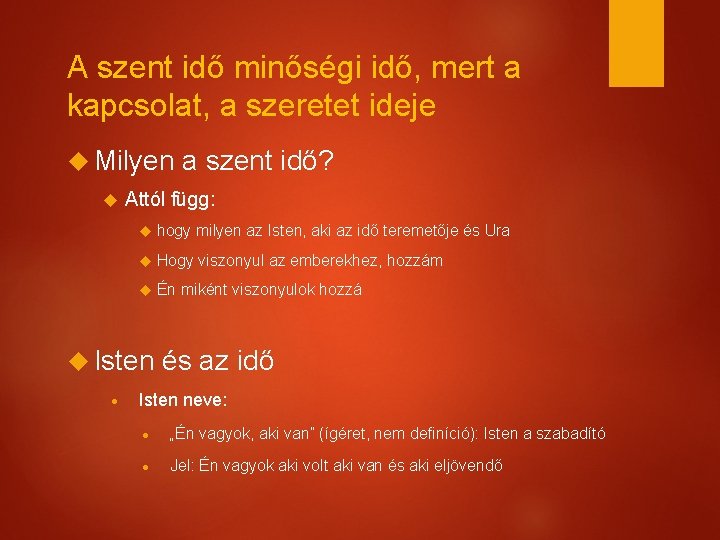 A szent idő minőségi idő, mert a kapcsolat, a szeretet ideje Milyen Attól függ: