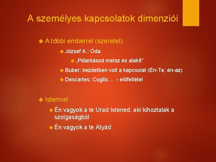 A személyes kapcsolatok dimenziói A többi emberrel (szeretet) József A. : Óda „Pillantásod Buber: