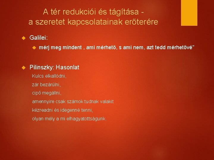 A tér redukciói és tágítása a szeretet kapcsolatainak erőterére Galilei: mérj meg mindent ,