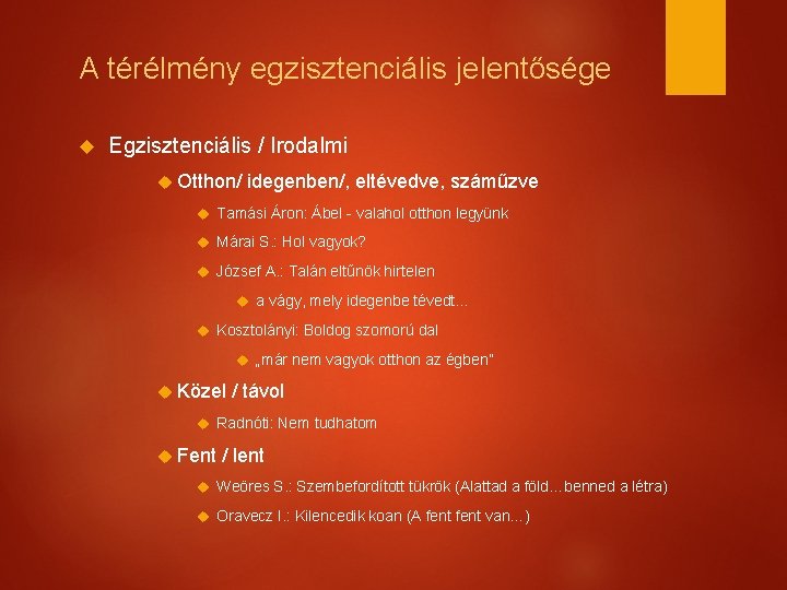 A térélmény egzisztenciális jelentősége Egzisztenciális / Irodalmi Otthon/ idegenben/, eltévedve, száműzve Tamási Áron: Ábel