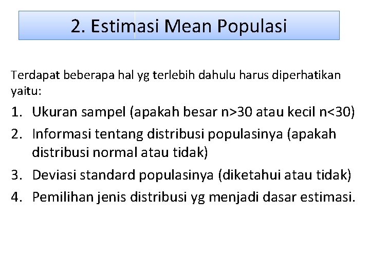 2. Estimasi Mean Populasi Terdapat beberapa hal yg terlebih dahulu harus diperhatikan yaitu: 1.