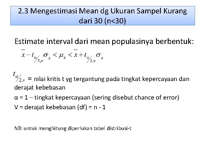 2. 3 Mengestimasi Mean dg Ukuran Sampel Kurang dari 30 (n<30) Estimate interval dari