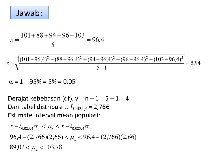 Jawab: α = 1 – 95% = 0, 05 Derajat kebebasan (df), v =