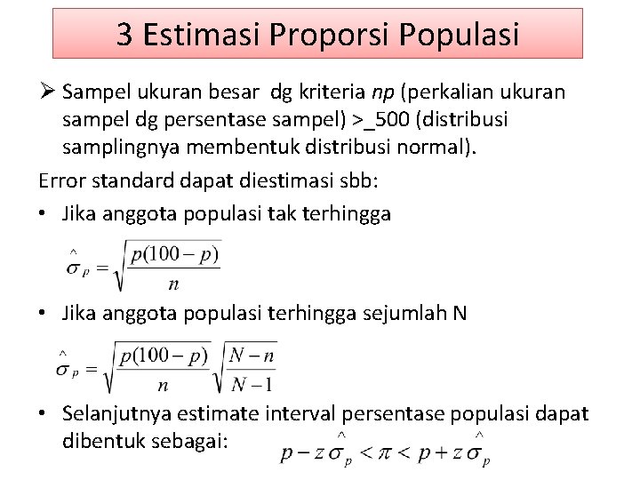 3 Estimasi Proporsi Populasi Ø Sampel ukuran besar dg kriteria np (perkalian ukuran sampel