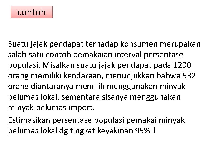contoh Suatu jajak pendapat terhadap konsumen merupakan salah satu contoh pemakaian interval persentase populasi.