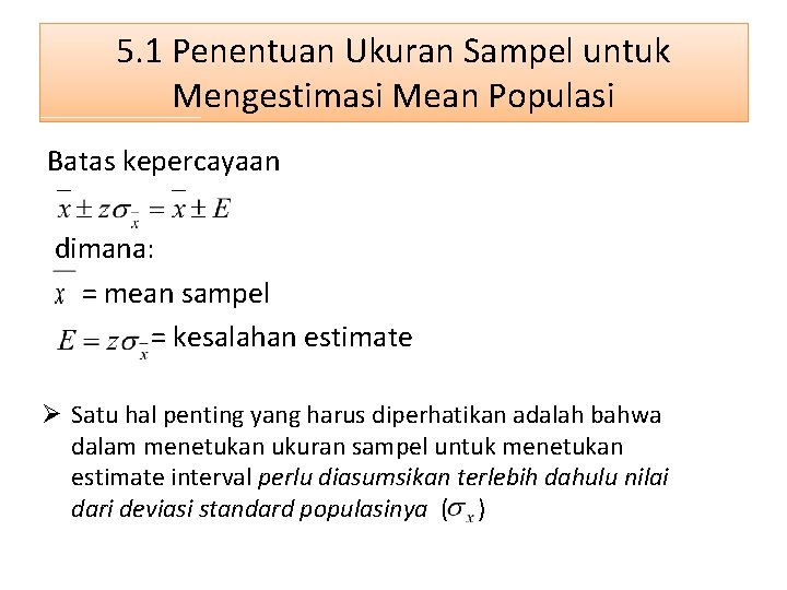 5. 1 Penentuan Ukuran Sampel untuk Mengestimasi Mean Populasi Batas kepercayaan dimana: = mean