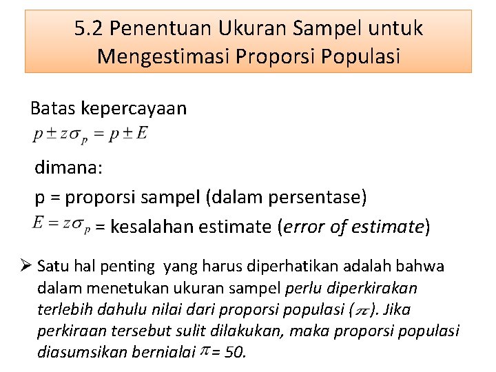 5. 2 Penentuan Ukuran Sampel untuk Mengestimasi Proporsi Populasi Batas kepercayaan dimana: p =