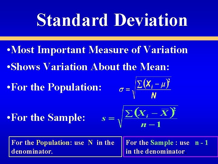 Standard Deviation • Most Important Measure of Variation • Shows Variation About the Mean: