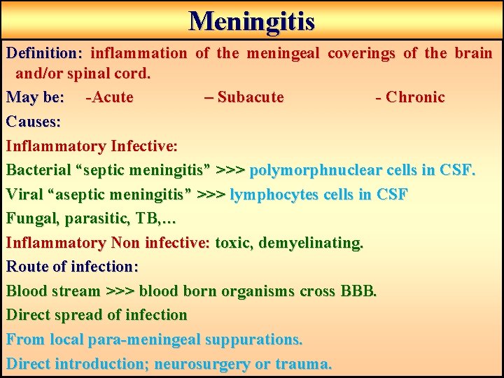Meningitis Definition: inflammation of the meningeal coverings of the brain and/or spinal cord. May Meningitis Definition: inflammation of the meningeal coverings of the brain and/or spinal cord. May